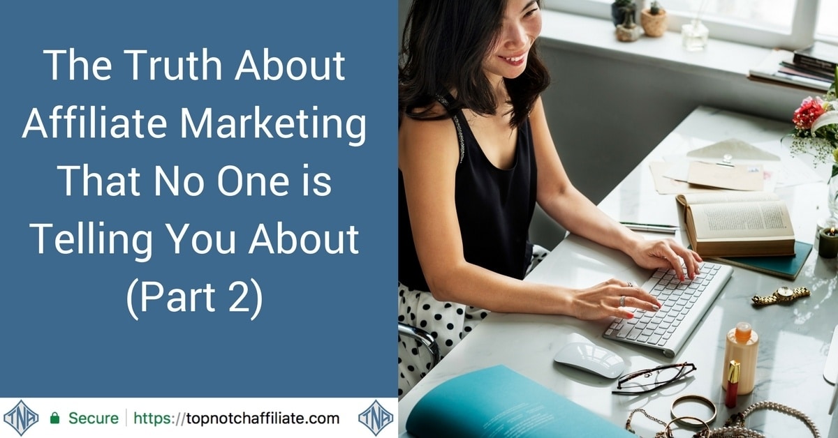 The Truth About Affiliate Marketing That No One is Telling You About (Part 2)