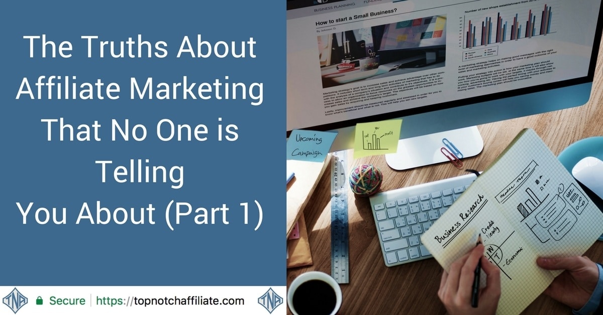 The Truths About Affiliate Marketing That No One is Telling You About (Part 1)