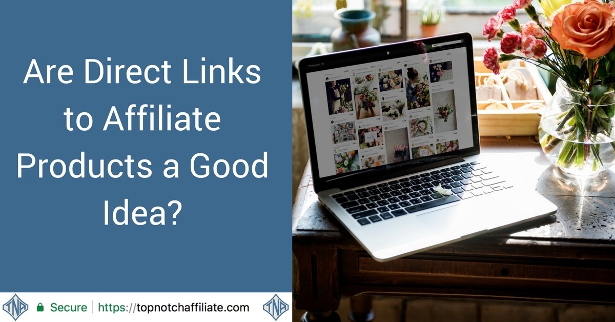 Are Direct Links to Affiliate Products a Good Idea?