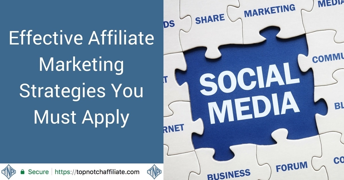 Effective Affiliate Marketing Strategies You Must Apply
