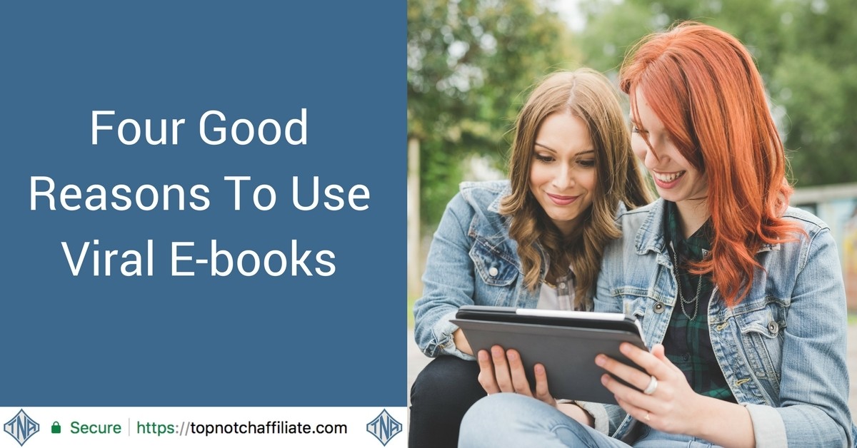 Four Good Reasons To Use Viral Ebooks