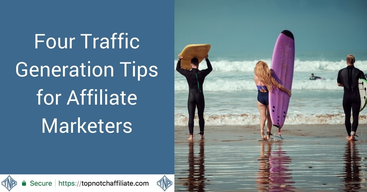 Four Traffic Generation Tips for Affiliate Marketers