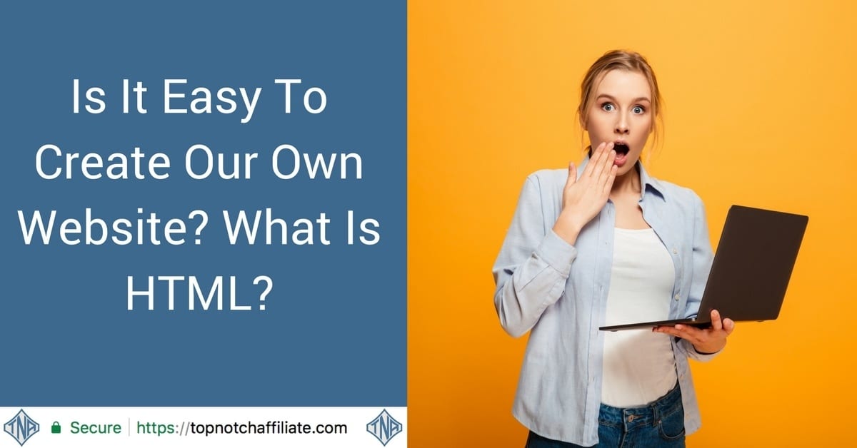 Is It Easy To Create Our Own Website? What Is HTML?